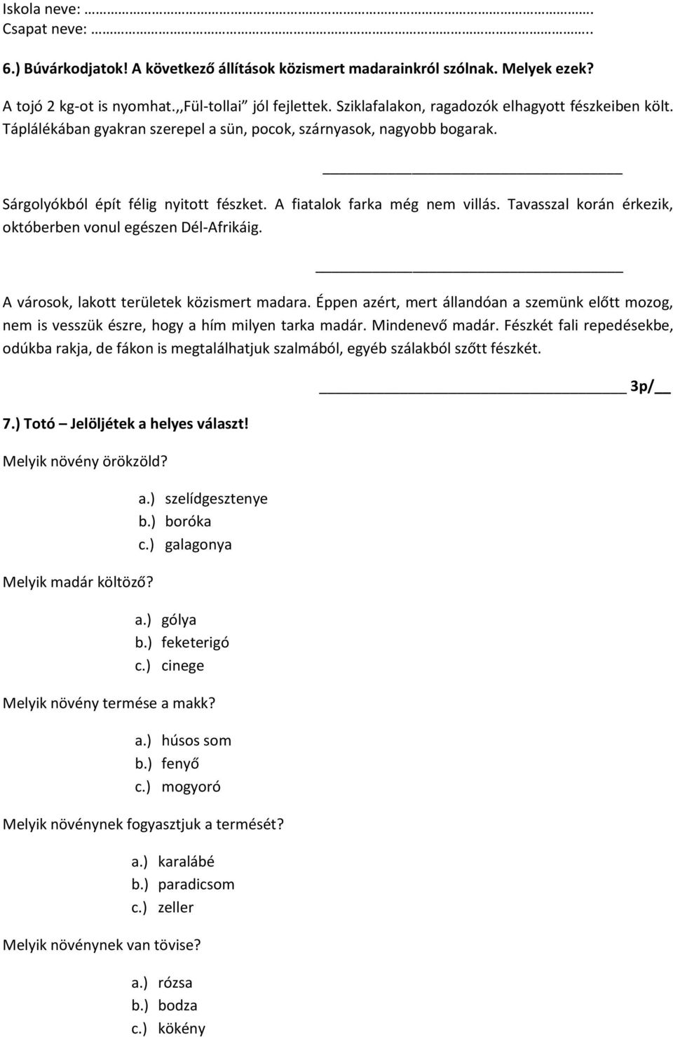 Tavasszal korán érkezik, októberben vonul egészen Dél-Afrikáig. A városok, lakott területek közismert madara.