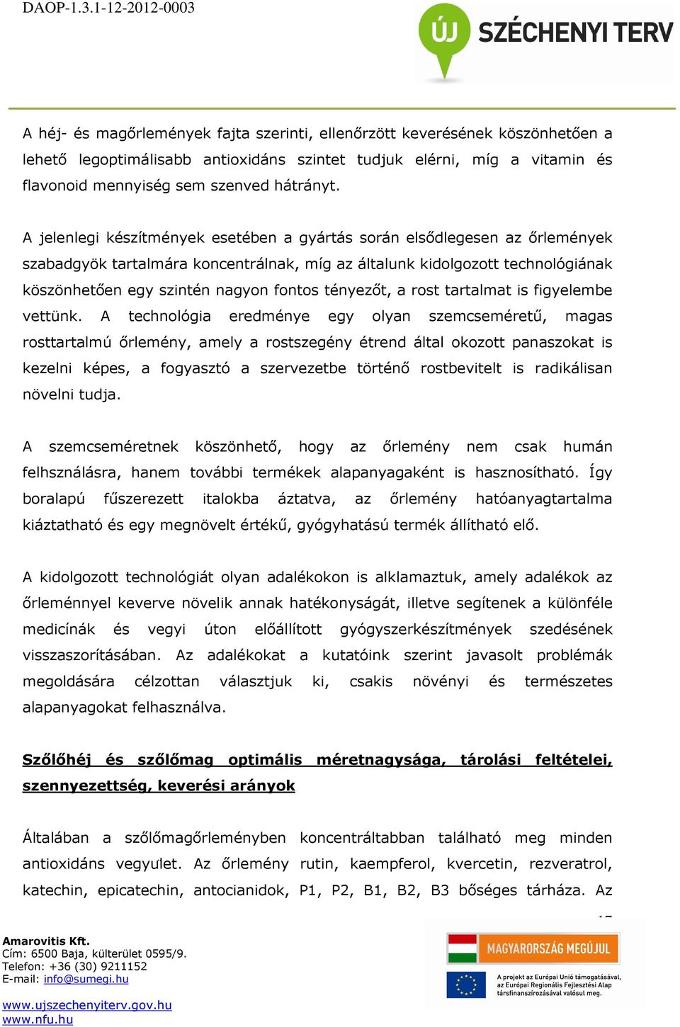 tényezőt, a rost tartalmat is figyelembe vettünk.