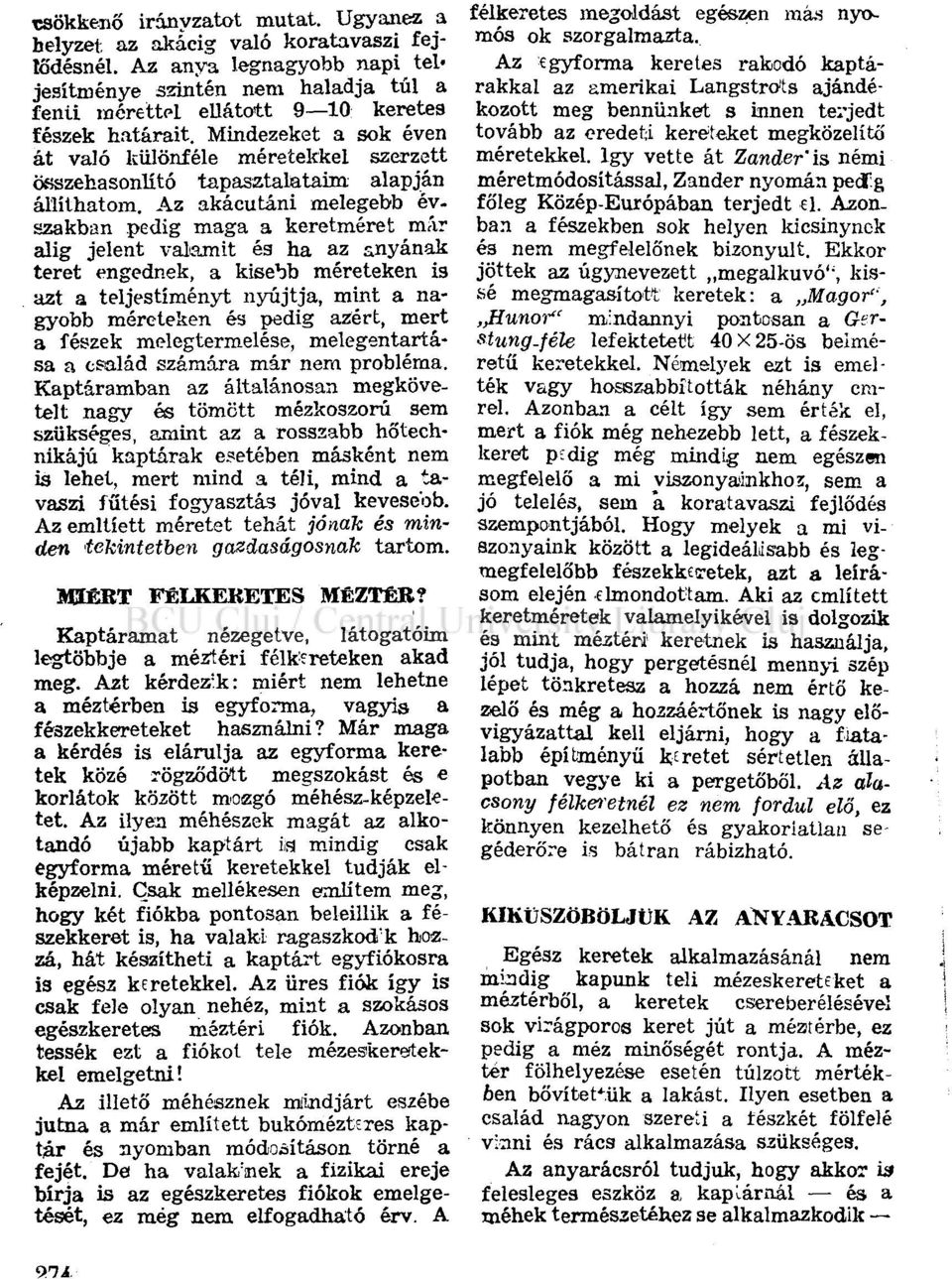 Mindezeket a sok éven át való különféle méretekkel szerzett összehasonlító tapasztalataim alapján állíthatom.