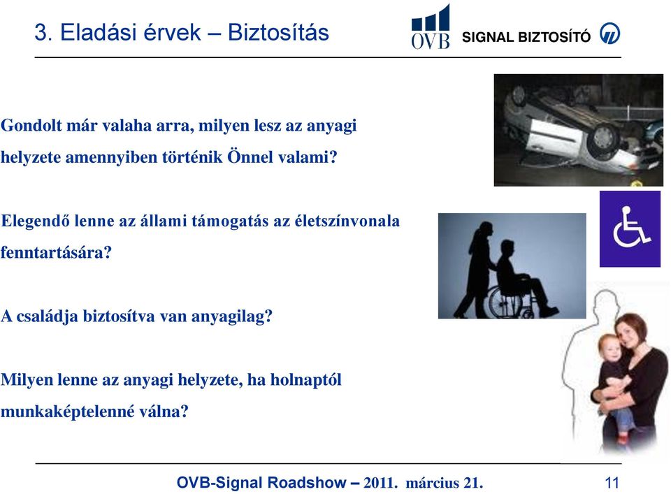 Elegendő lenne az állami támogatás az életszínvonala fenntartására?