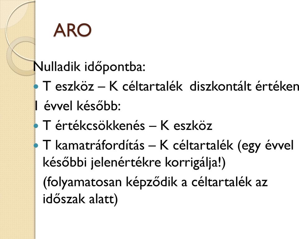 kamatráfordítás K céltartalék (egy évvel későbbi