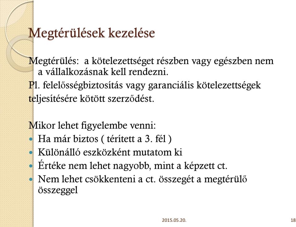 Mikor lehet figyelembe venni: Ha már biztos ( térített a 3.