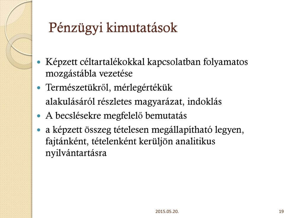 magyarázat, indoklás A becslésekre megfelelő bemutatás a képzett összeg