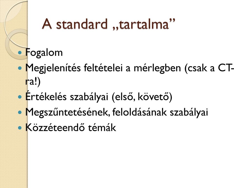) Értékelés szabályai (első, követő)