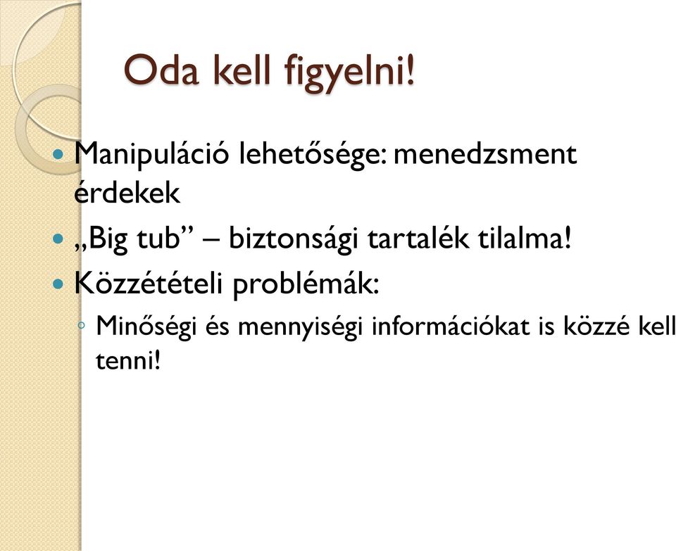 Big tub biztonsági tartalék tilalma!