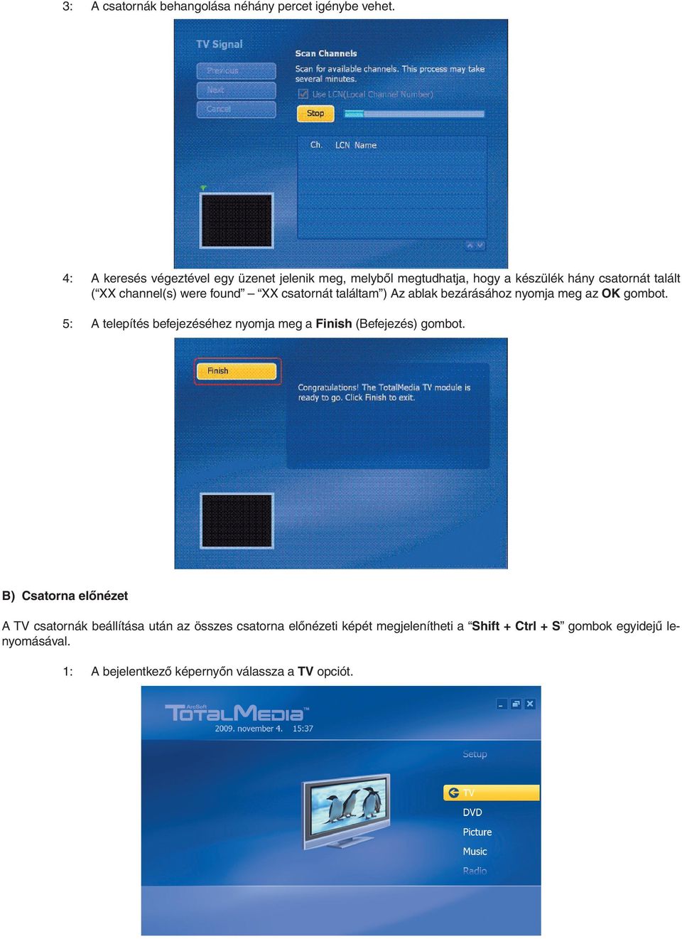 found XX csatornát találtam ) Az ablak bezárásához nyomja meg az OK gombot.