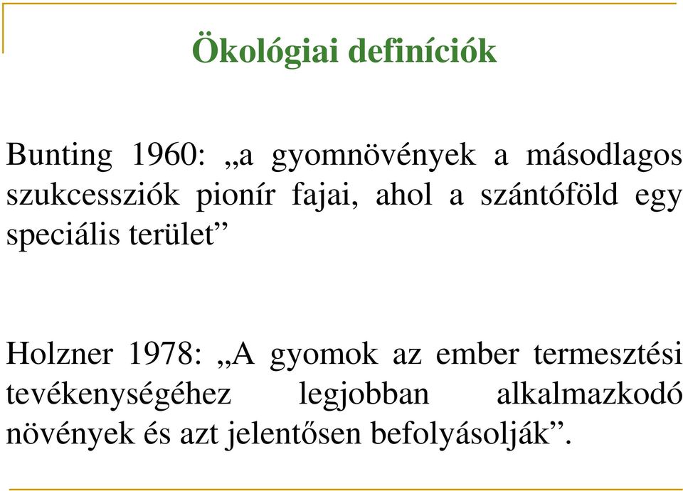 terület Holzner 1978: A gyomok az ember termesztési