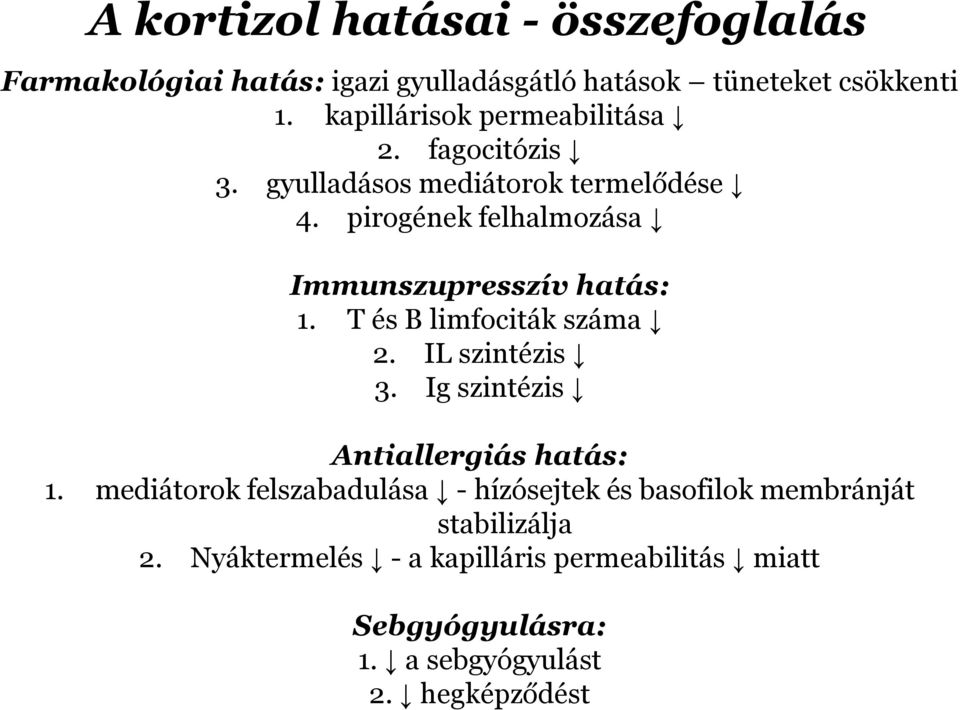 pirogének felhalmozása Immunszupresszív hatás: 1. T és B limfociták száma 2. IL szintézis 3.