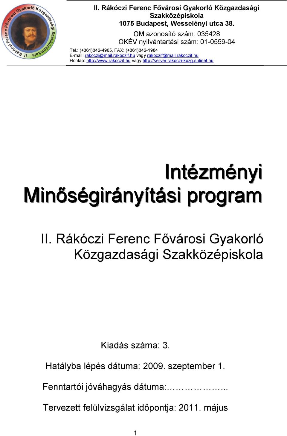 hu vagy rakoczif@mail.rakoczif.hu Honlap: http://www.rakoczif.hu vagy http://server.rakoczi-kozg.sulinet.hu Intézményi Minőségirányítási program II.