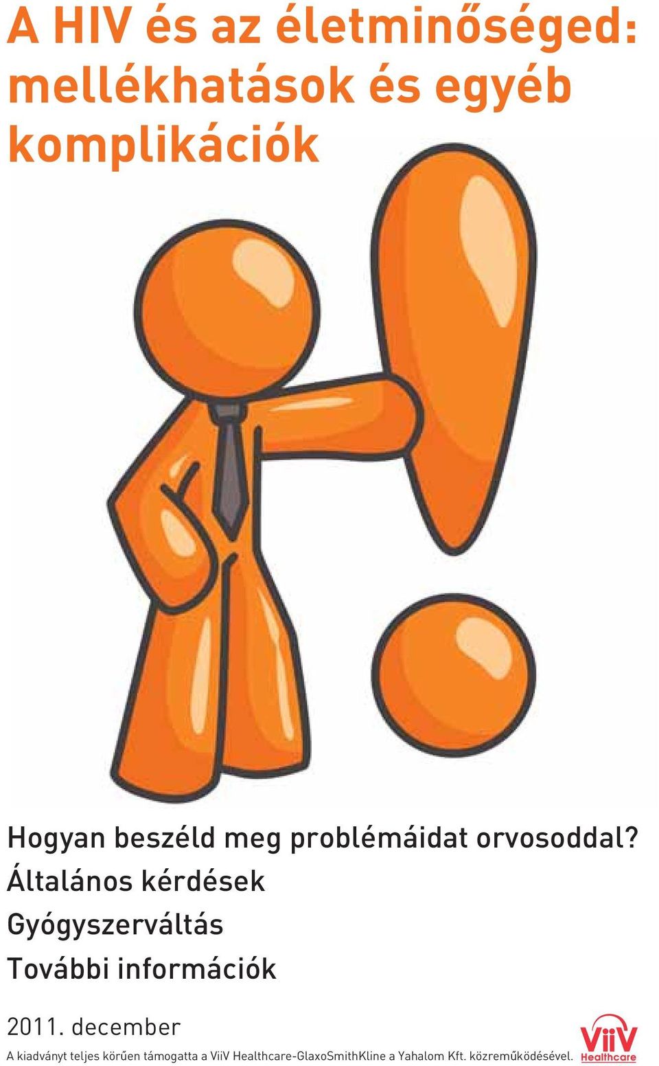 Általános kérdések Gyógyszerváltás További információk 2011.