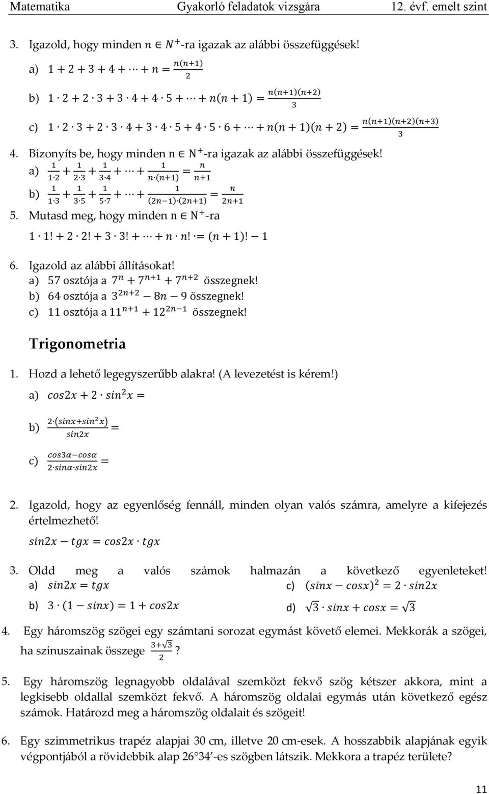 osztója a összeg ek osztója a összeg ek c) osztója a összeg ek Trigonometria. Hozd a lehető legegyszerűbb alakra! (A levezetést is kérem!) ( ) = c).