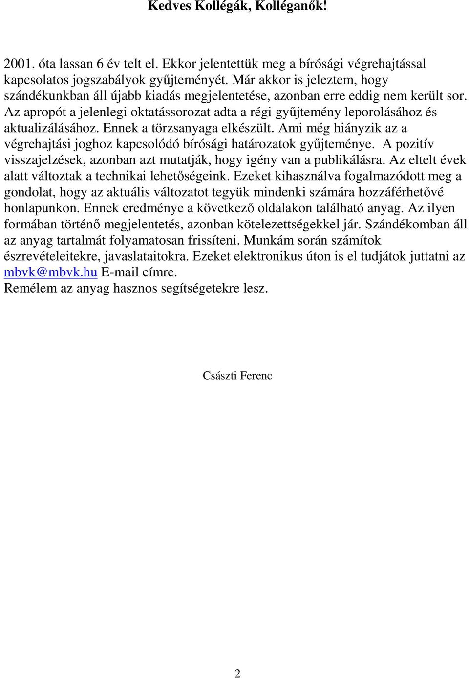 Magyar Bírósági Végrehajtói Kamara A BÍRÓSÁGI VÉGREHAJTÁS JOGSZABÁLYAINAK  GYŰJTEMÉNYE. Összeállította: Császti Ferenc - PDF Free Download