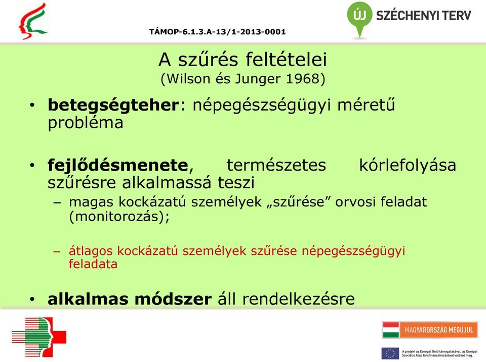 teszi magas kockázatú személyek szűrése orvosi feladat (monitorozás); átlagos