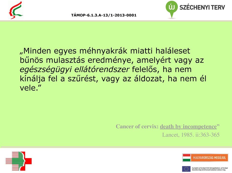 felelős, ha nem kínálja fel a szűrést, vagy az áldozat, ha nem
