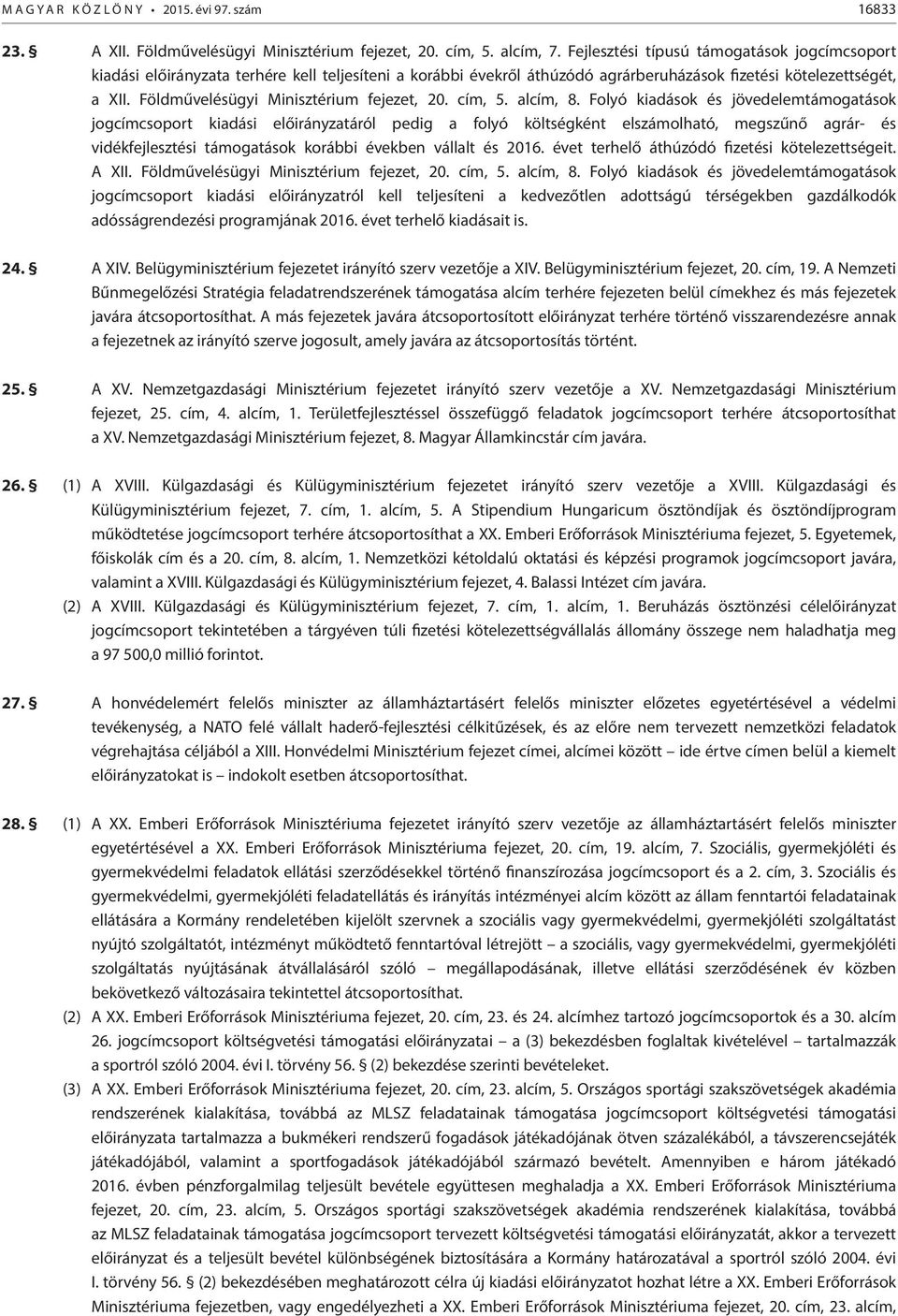 Földművelésügyi Minisztérium fejezet, 0. cím, 5. alcím, 8.