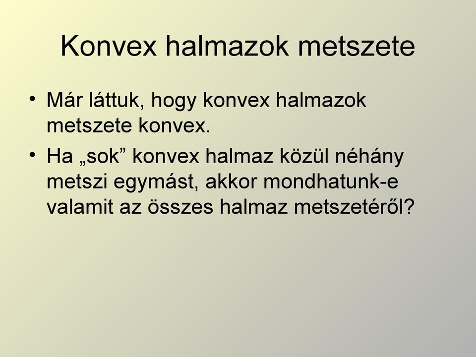 Ha sok konvex halmaz közül néhány metszi