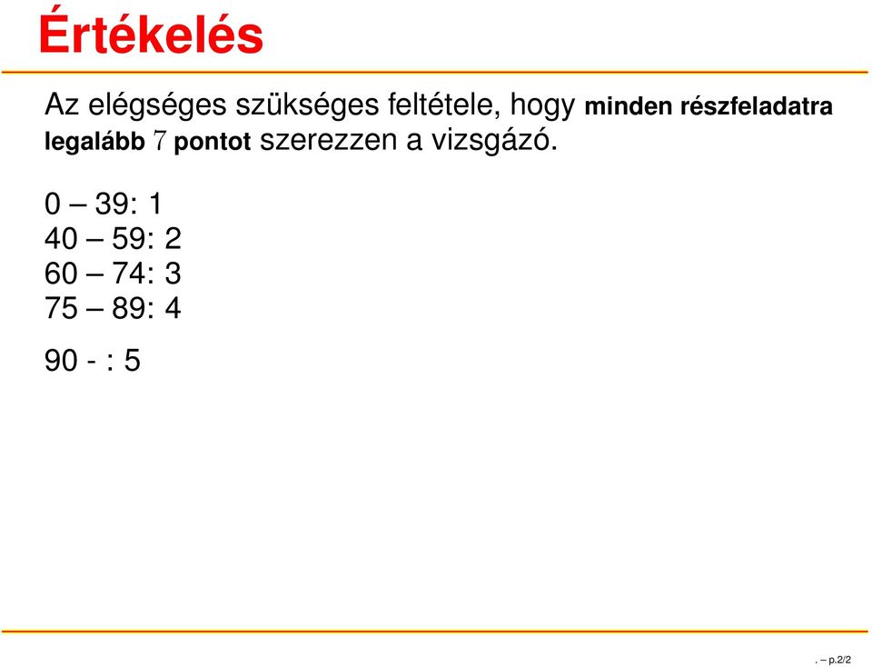 legalább 7 pontot szerezzen a vizsgázó.