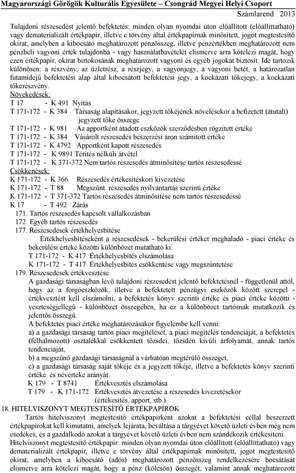 értékpapír, okirat birtokosának meghatározott vagyoni és egyéb jogokat biztosít.