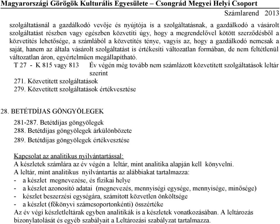 áron, egyértelműen megállapítható. T 27 - K 815 vagy 813 271. Közvetített szolgáltatások 279.