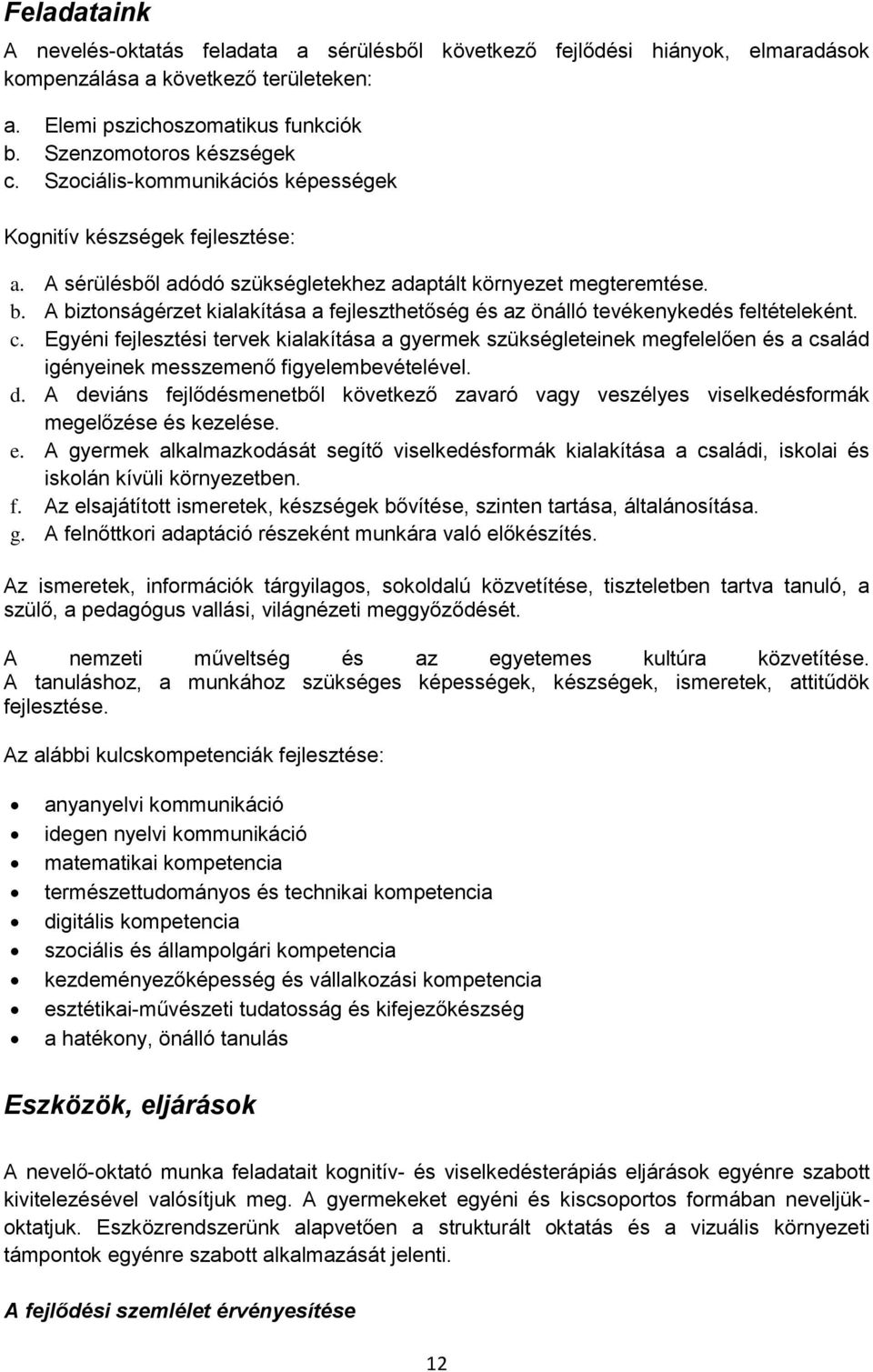 A biztonságérzet kialakítása a fejleszthetőség és az önálló tevékenykedés feltételeként. c.