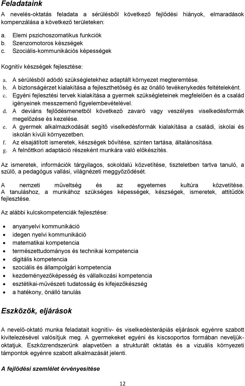 A biztonságérzet kialakítása a fejleszthetőség és az önálló tevékenykedés feltételeként. c.