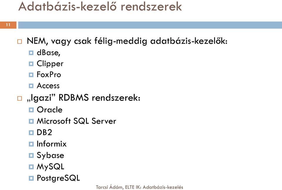 FoxPro Access Igazi RDBMS rendszerek: Oracle