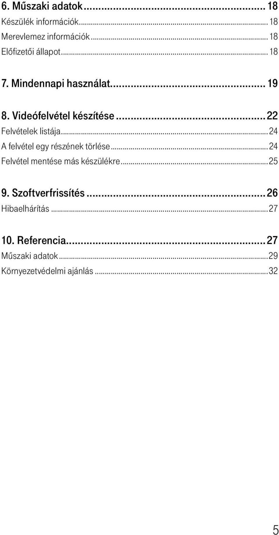 ..22 Felvételek listája... 24 A felvétel egy részének törlése.