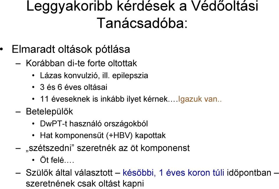 . Betelepülők DwPT-t használó országokból Hat komponensűt (+HBV) kapottak szétszedni szeretnék az öt