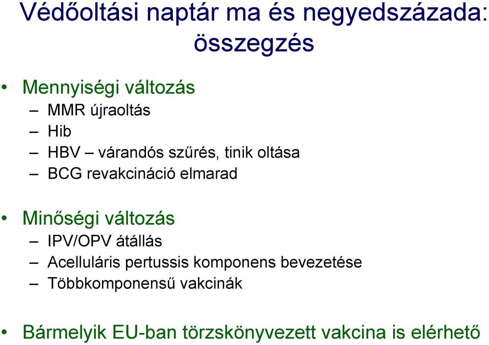 Minőségi változás IPV/OPV átállás Acelluláris pertussis komponens