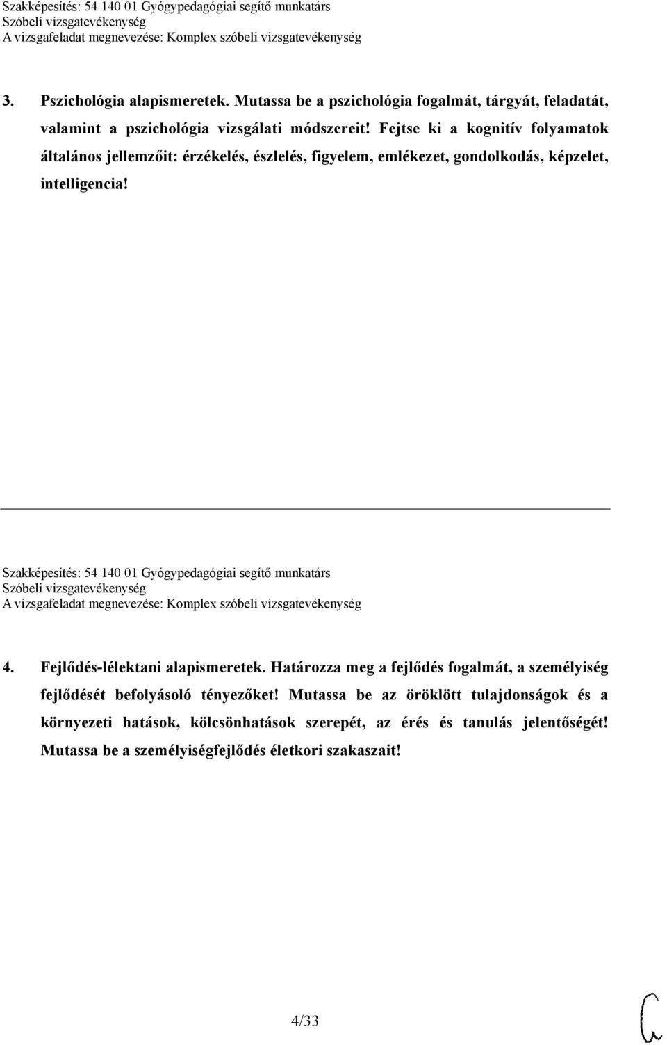 Szakképesítés: 54 140 01 Gyógypedagógiai segítő munkatárs 4. Fejlődés-lélektani alapismeretek.