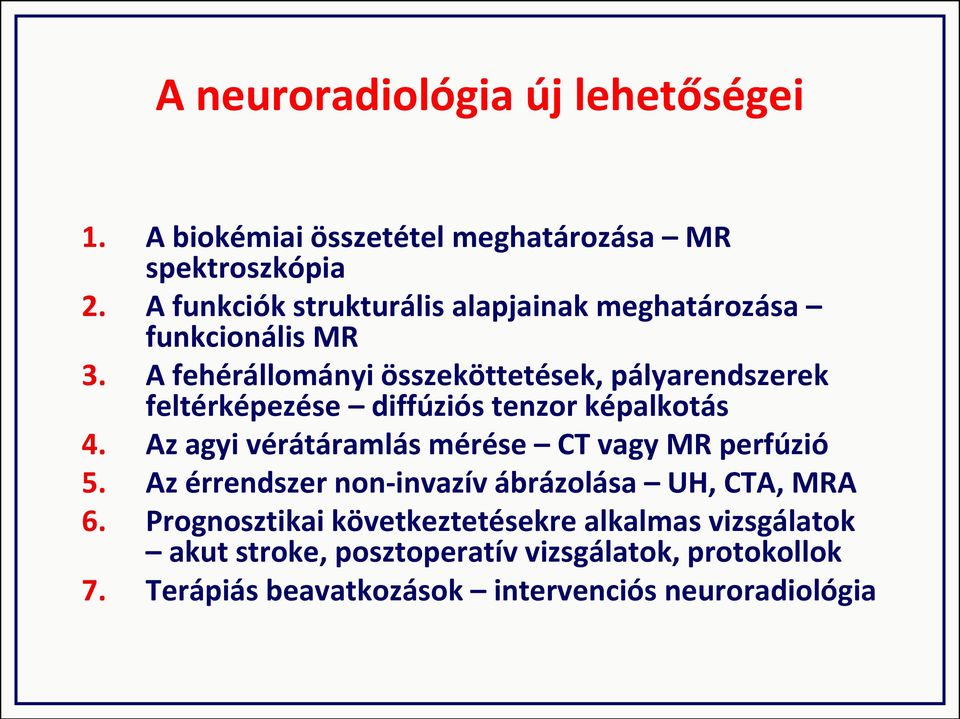 A fehérállományi összeköttetések, pályarendszerek feltérképezése diffúziós tenzor képalkotás 4.