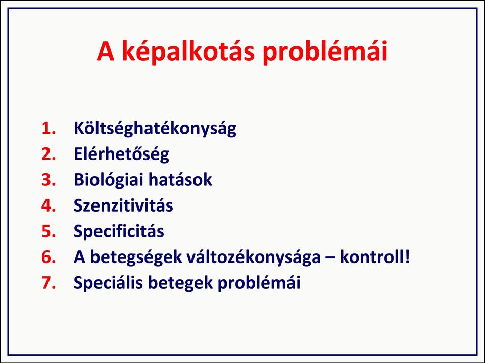 Szenzitivitás 5. Specificitás 6.