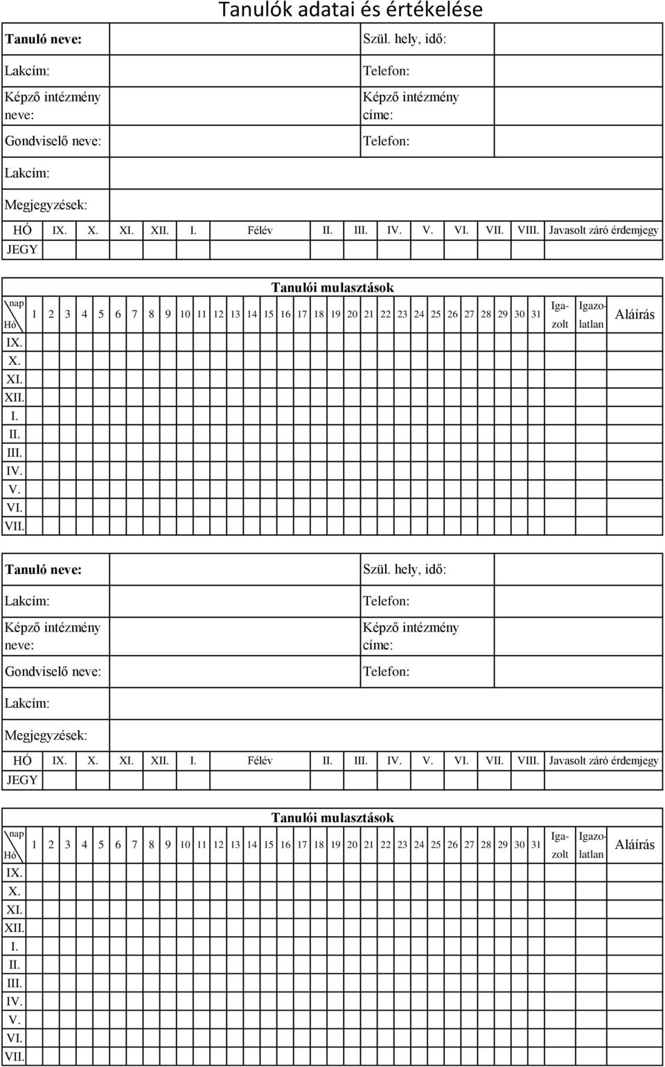 30 31 I X I II V VI Tanuló HÓ I X Félév I II V VI VII Javasolt  30 31 I X