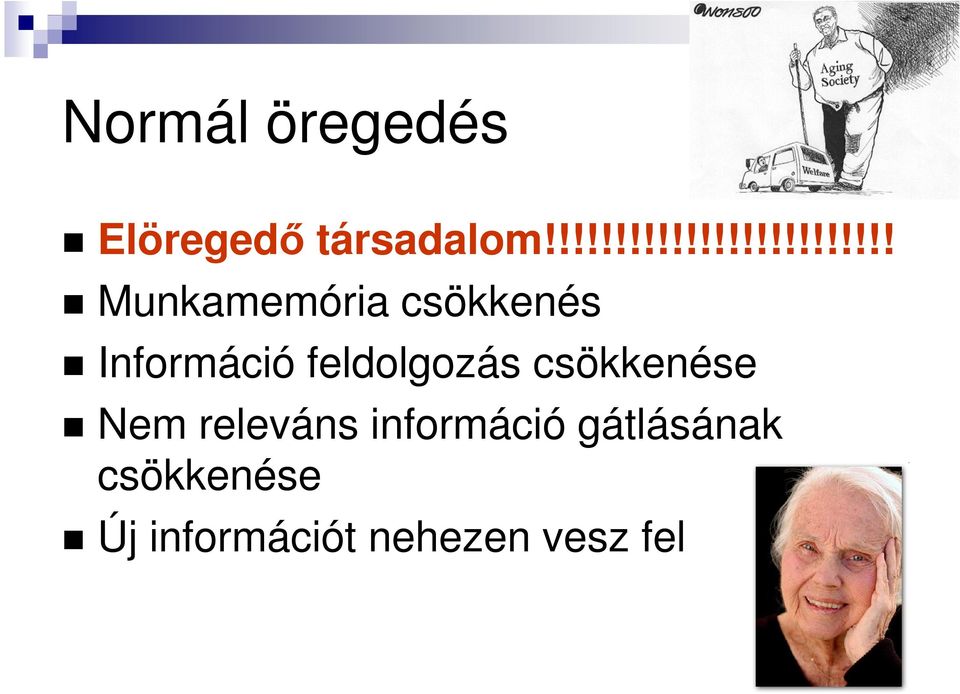 Információ feldolgozás csökkenése Nem releváns