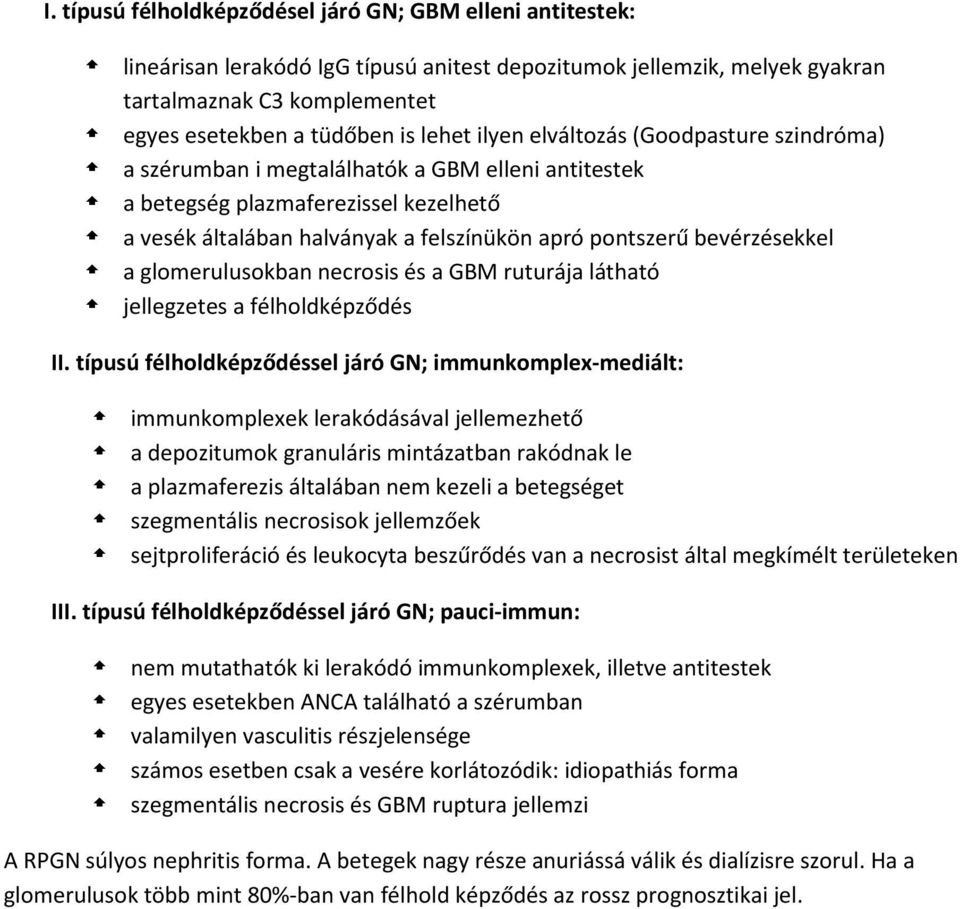 bevérzésekkel a glomerulusokban necrosis és a GBM ruturája látható jellegzetes a félholdképződés II.