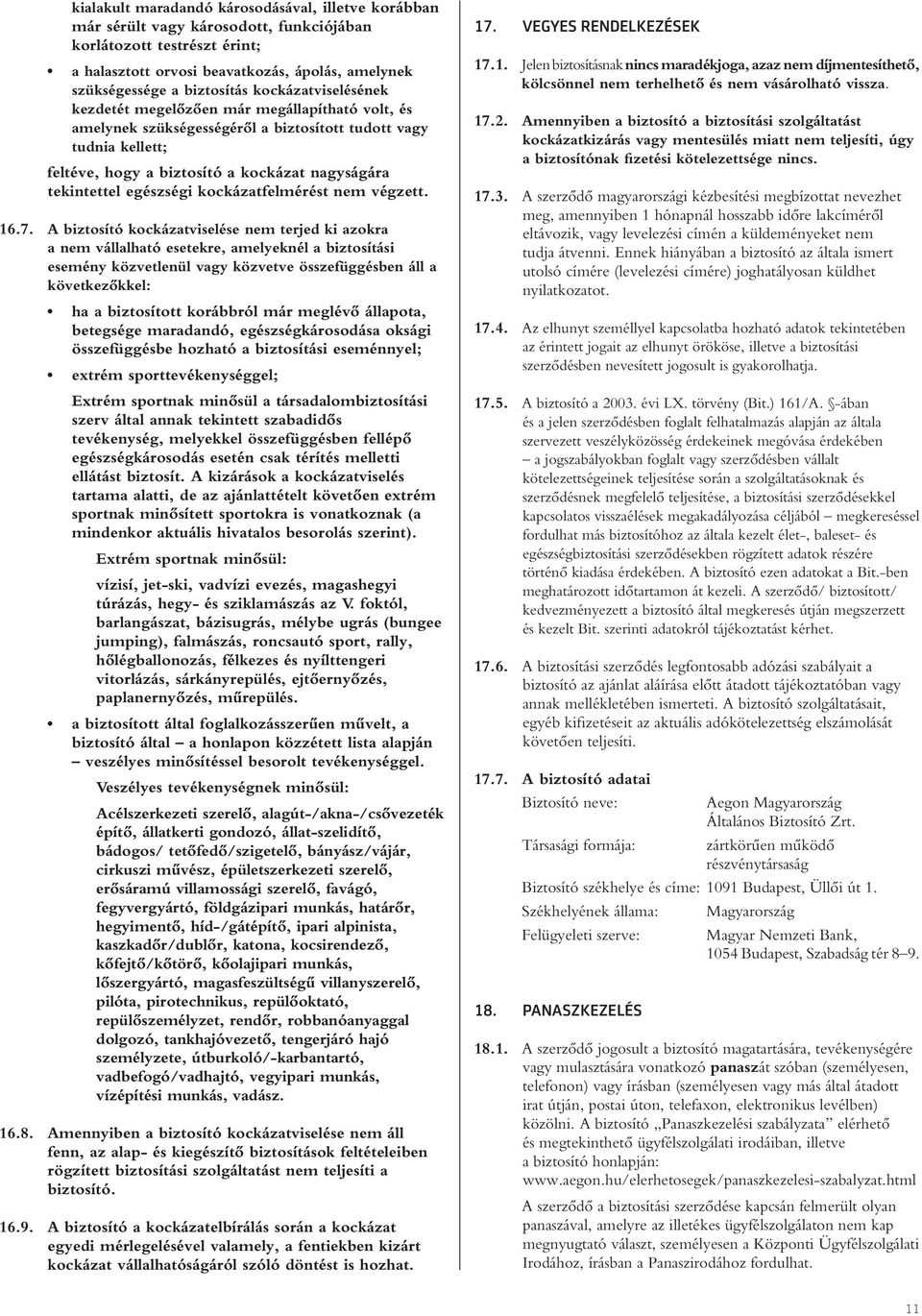 egészségi kockázatfelmérést nem végzett. 16.7.