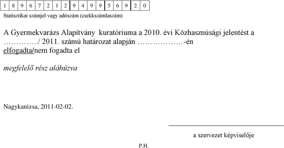 számú határozat alapján -én elfogadta/nem fogadta el