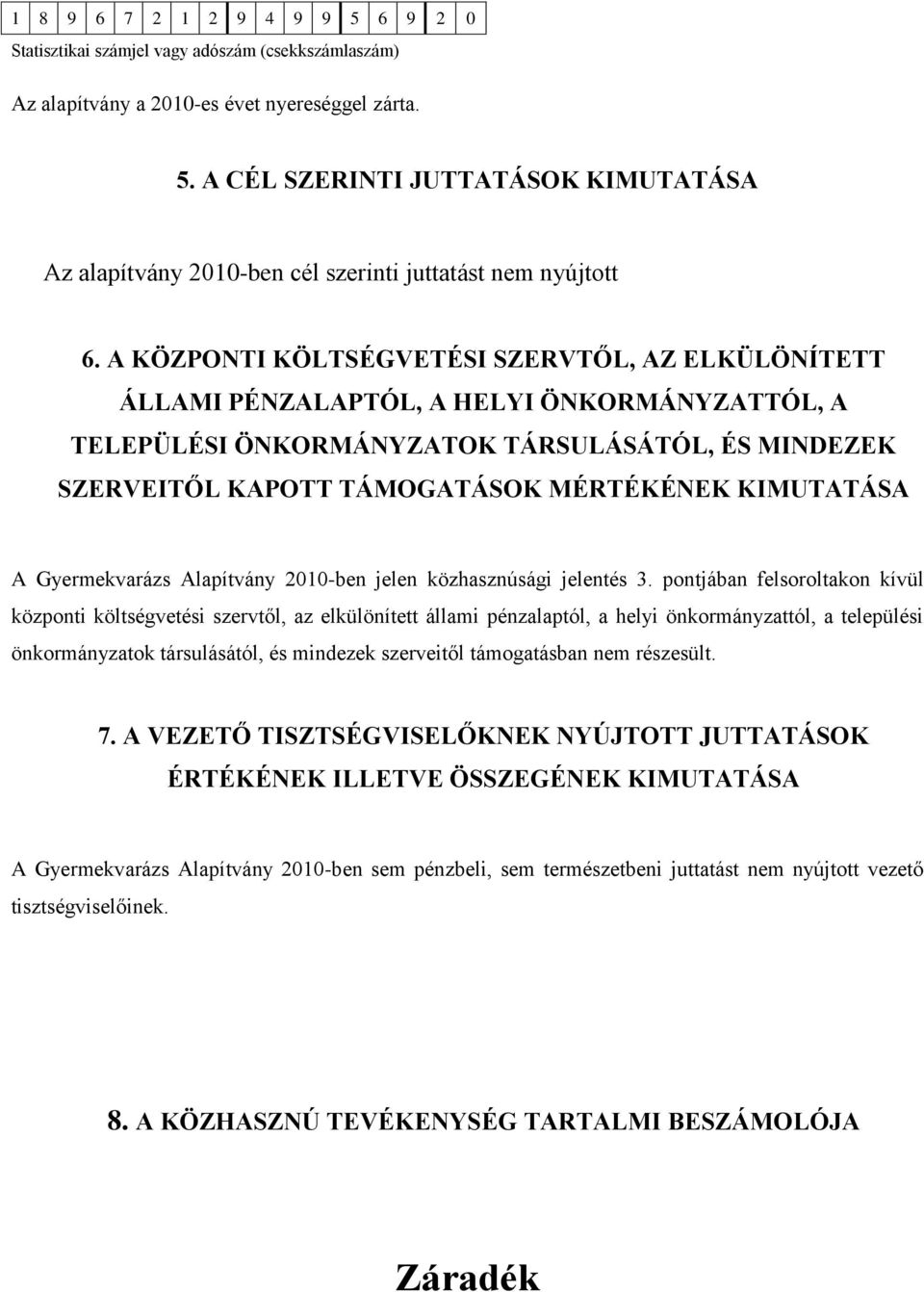 KIMUTATÁSA A Gyermekvarázs Alapítvány 2010-ben jelen közhasznúsági jelentés 3.