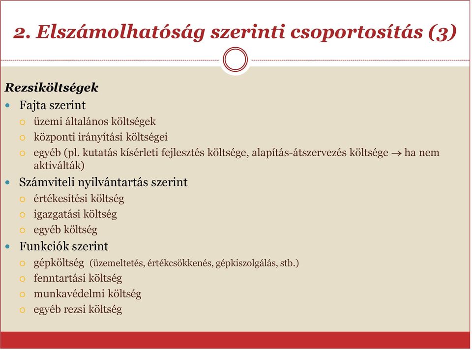 kutatás kísérleti fejlesztés költsége, alapítás-átszervezés költsége ha nem aktiválták) Számviteli nyilvántartás