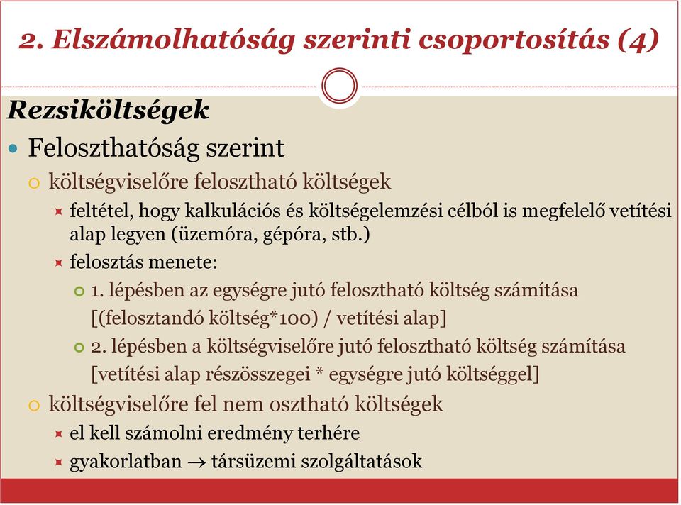 lépésben az egységre jutó felosztható költség számítása [(felosztandó költség*100) / vetítési alap] 2.