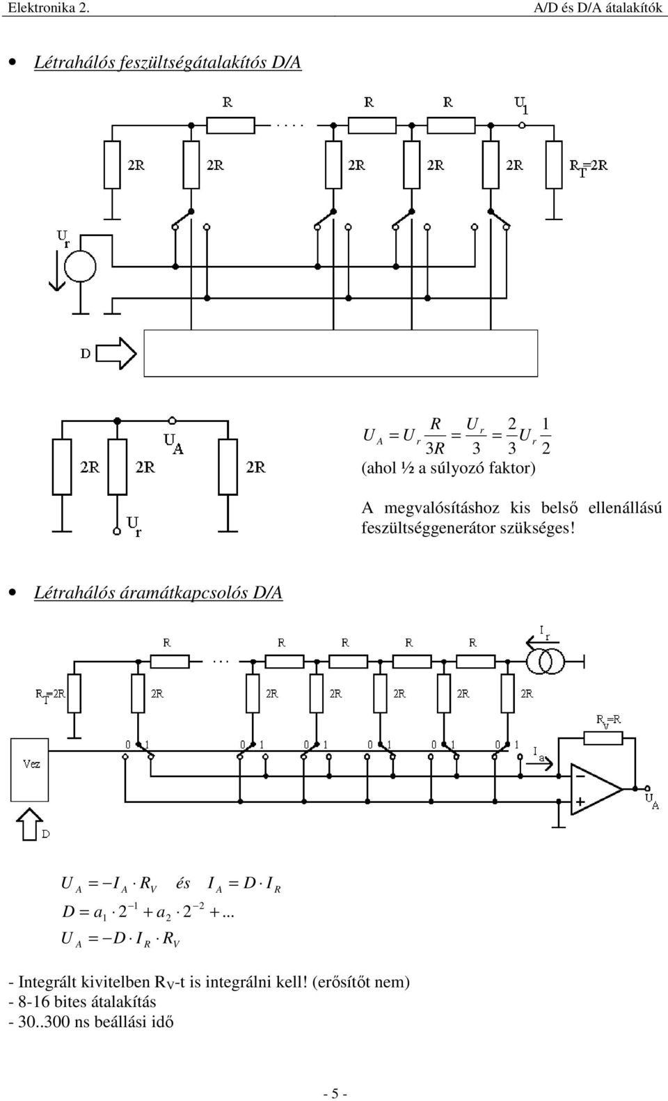 1 2 Létrahálós áramátkapcsolós D/A A A = I A D = a 2 1 1 = D I V + a 2 V és 2 2 I A +.