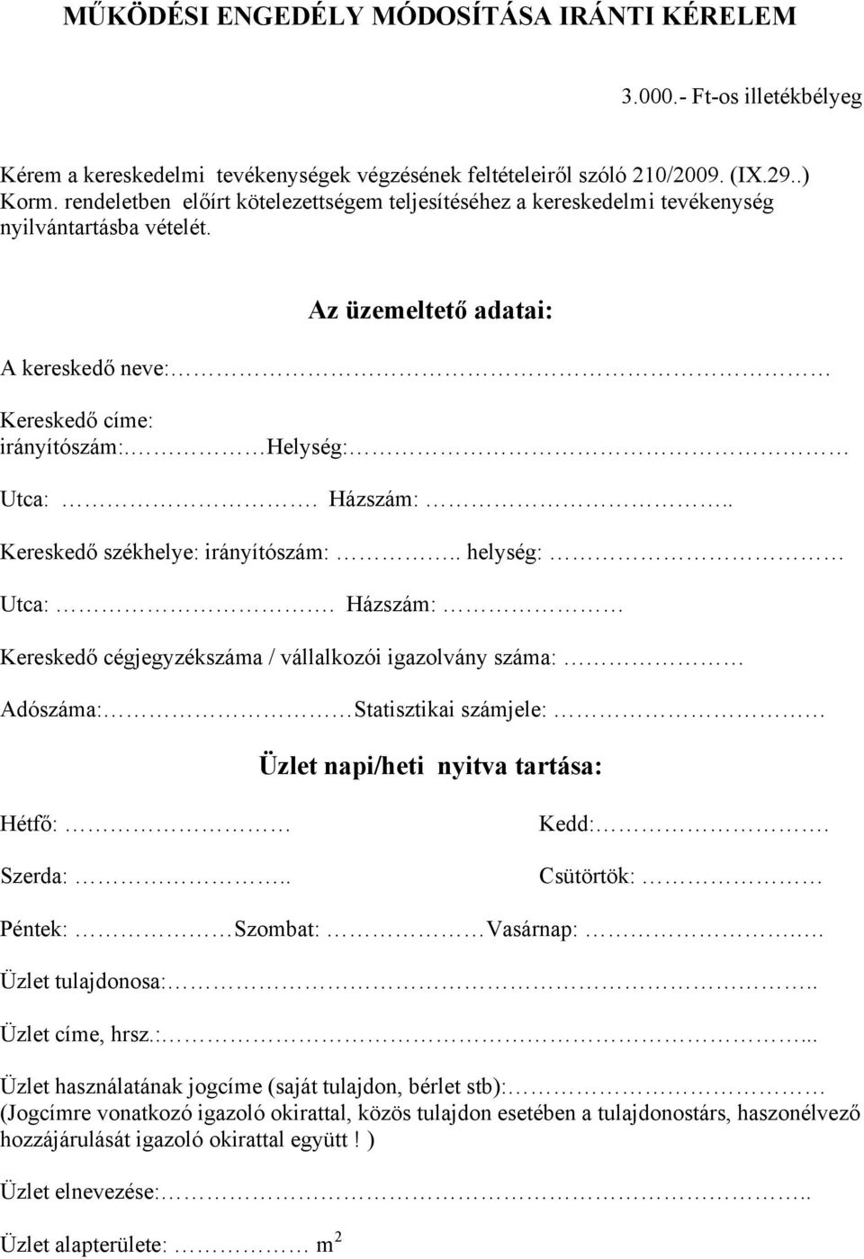 . Kereskedő székhelye: irányítószám:.. helység: Utca:.