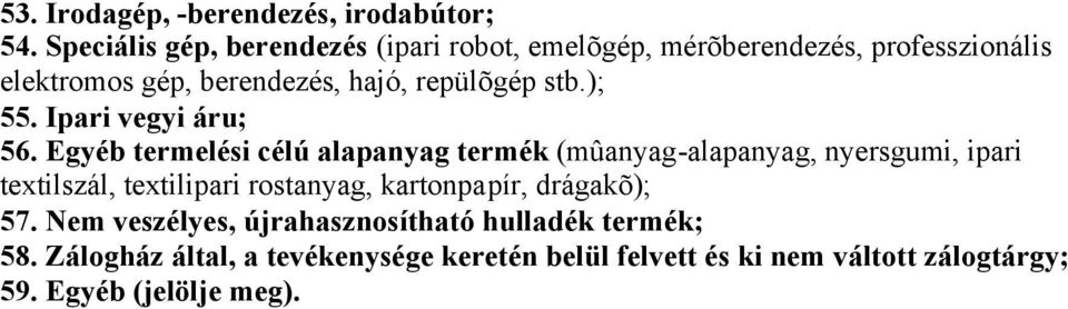 repülõgép stb.); 55. Ipari vegyi áru; 56.