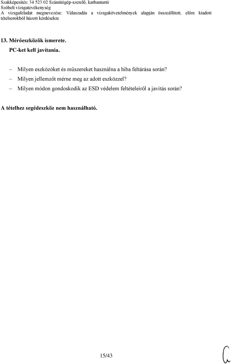 során? Milyen jellemzőt mérne meg az adott eszközzel?
