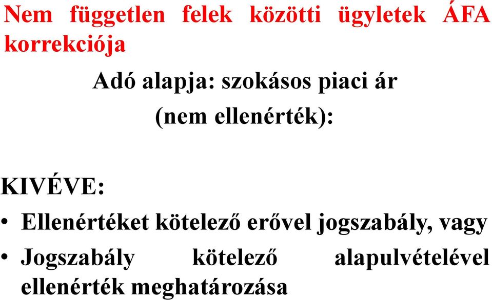 KIVÉVE: Ellenértéket kötelező erővel jogszabály, vagy