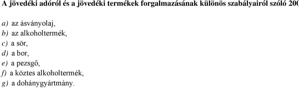az ásványolaj, b) az alkoholtermék, c) a sör, d) a