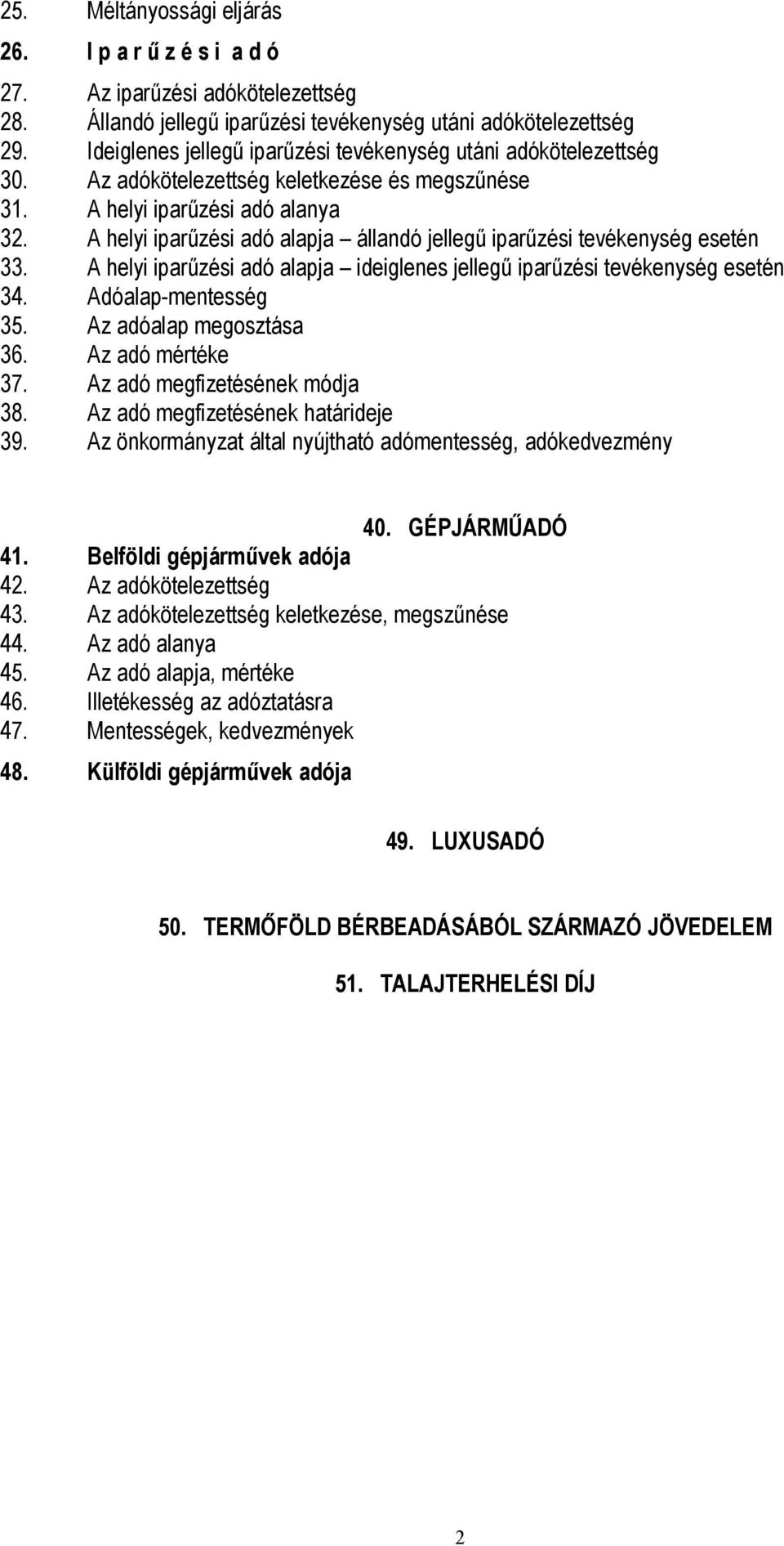 A helyi iparűzési adó alapja állandó jellegű iparűzési tevékenység esetén 33. A helyi iparűzési adó alapja ideiglenes jellegű iparűzési tevékenység esetén 34. Adóalap-mentesség 35.