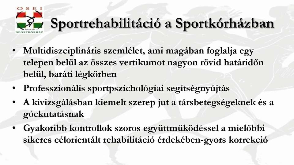 sportpszichológiai segítségnyújtás A kivizsgálásban kiemelt szerep jut a társbetegségeknek és a