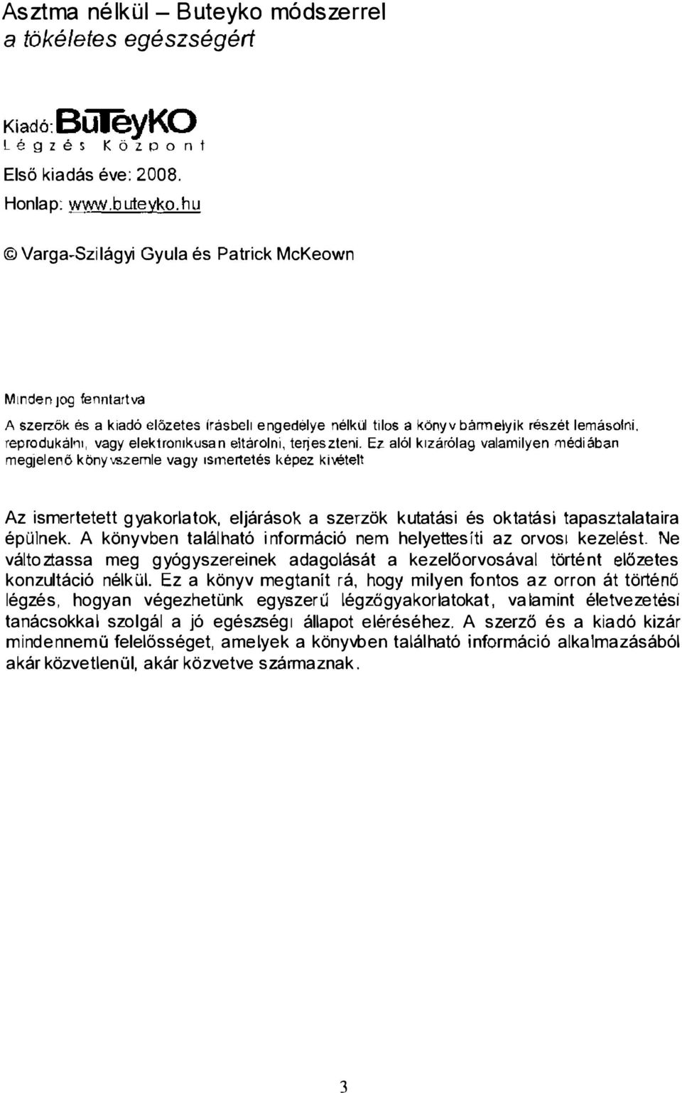 reprodukálm, vagy elektromkusan eltárolnt, te eszteni.