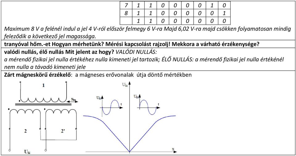 Mekkora a várható érzékenysége? valódi nullás, élő nullás Mit jelent az hogy?